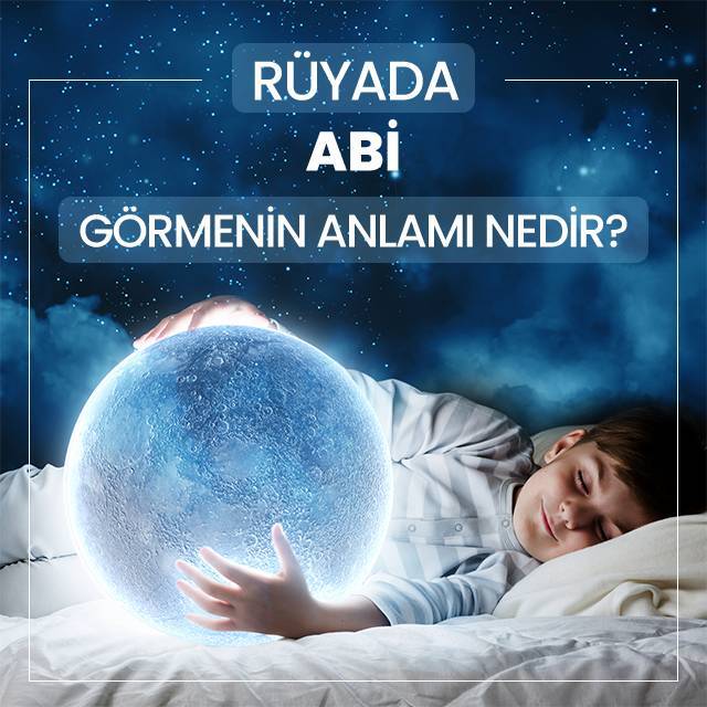 Rüyada abi görmek